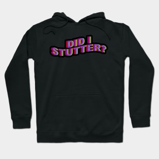 Did I Stutter? Hoodie